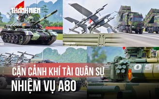 Cận cảnh khí tài quân sự trong buổi tổng hợp luyện nhiệm vụ A80
