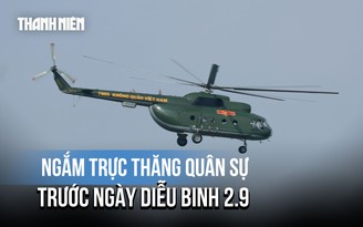 Từ sân bay Hòa Lạc: Ngắm trực thăng quân sự trước ngày diễu binh 2.9