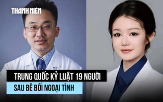 Trung Quốc kỷ luật 19 người sau vụ bác sĩ bênh nhân tình bỏ bệnh nhân