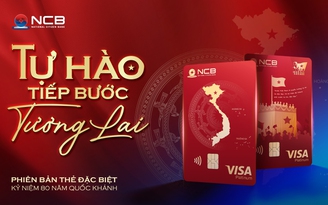 Ngân hàng NCB chính thức ra mắt thẻ Tự Hào: mang Việt Nam đi khắp muôn nơi