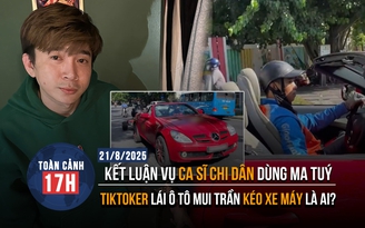 Toàn cảnh 17h: Kết luận vụ ca sĩ Chi Dân dùng ma tuý | TikToker lái ô tô mui trần kéo xe máy là ai?