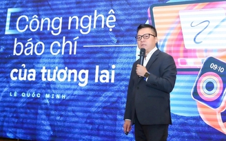 Chủ tịch Hội Nhà báo: Báo chí phải dám đổi mới để không tụt lại phía sau