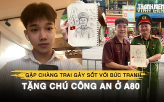 Gặp chàng trai gây sốt với bức tranh tặng chú công an ở A80: Vẽ trong 1 tiếng