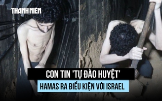 Hamas tung hình ảnh con tin 'tự đào huyệt', ra điều kiện với Israel