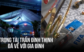Trọng tài Trần Đình Thịnh đã về với gia đình