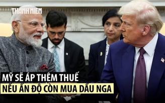 Ấn Độ đáp trả cứng rắn sau đe dọa tăng thuế của ông Trump