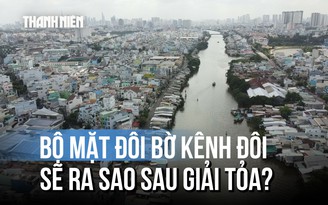 Kênh Đôi: Tạm biệt những xóm nhà lụp xụp, chờ ngày 'hồi sinh'