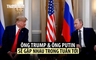 Điện Kremlin xác nhận sẽ có hội đàm thượng đỉnh Trump - Putin