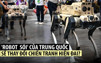 Trung Quốc tung robot 'chiến lang' vào huấn luyện quân sự