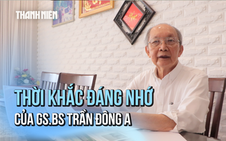 GS.BS Trần Đông A: Những thời khắc đáng nhớ trong dòng chảy lịch sử dân tộc