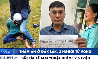 Xem nhanh 12h: Thảm án ở Đắk Lắk, 3 người tử vong | Bắt khẩn cấp tài xế taxi 'chặt chém' 2,5 triệu đồng
