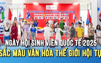 Ngày hội sinh viên quốc tế 2025: Nơi sắc màu văn hóa thế giới hội tụ UEF