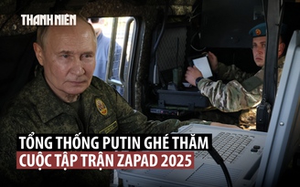 Tổng thống Putin mặc quân phục tuyên bố mục tiêu của tập trận Zapad 2025