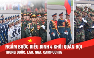 Ngắm bước diễu binh khối quân đội các nước Trung Quốc, Nga, Lào, Campuchia