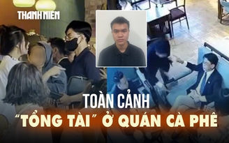 Toàn cảnh vụ ‘tổng tài’ phẩy tay ra hiệu ở quán cà phê: Bắt đầu từ chiếc tẩu thuốc?