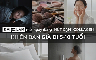 5 việc làm mỗi ngày đang ‘hút cạn’ collagen, khiến bạn già 5-10 tuổi mà không biết	