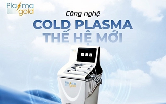 Tại sao Cold Plasma là ‘chân ái’ cho làn da người Việt?