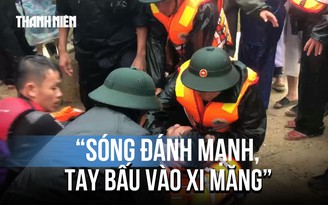 Lời kể phút sinh tử của thuyền viên vụ chìm tàu: 'Sóng đánh mạnh, sợ gãy xương sống..."