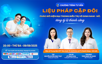 ‘Liệu pháp cặp đôi’, phác đồ hiện đại trong điều trị vô sinh nam và nữ