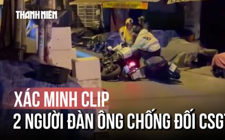 Xôn xao clip 2 người đàn ông chống đối lực lượng làm nhiệm vụ: CSGT TP.HCM xác minh
