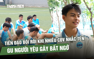 Tiền đạo Trường ĐH Sài Gòn bối rối khi nhiều CĐV nhắc tên, gu người yêu gây bất ngờ