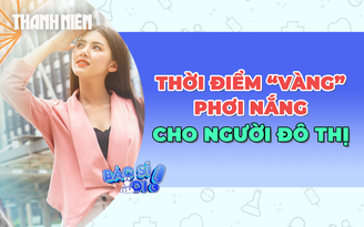 Người đô thị nên phơi nắng khi nào để đủ vitamin D?