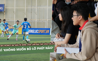 CĐV HCMCT ra sân sớm, vừa làm bài vừa cổ vũ vì 'không muốn bỏ lỡ phút nào'