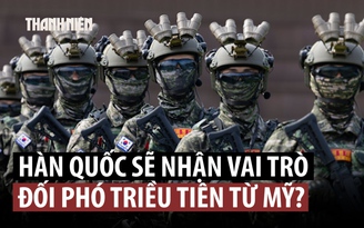 Mỹ sẽ chuyển cho Hàn Quốc trách nhiệm chính về đối phó Triều Tiên?