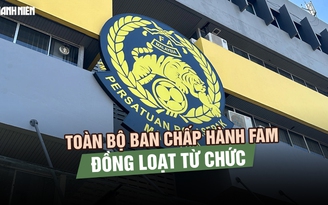 Toàn bộ Ban Chấp hành FAM đồng loạt từ chức giữa bê bối nhập tịch Malaysia