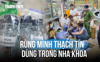 Công an TP.HCM triệt phá đường dây sản xuất, bán 'chất độc' dùng trong nha khoa