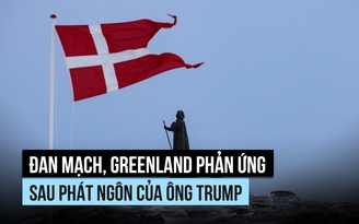 Đan Mạch, Greenland phản ứng mạnh vì ông Trump nói chuyện sáp nhập