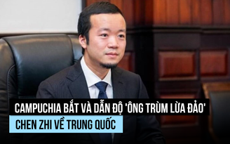 Campuchia bắt, dẫn độ 'trùm lừa đảo' Chen Zhi về Trung Quốc