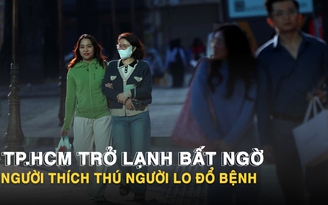 TP.HCM trở lạnh: Người thích thú, người lo đổ bệnh
