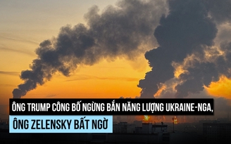 Ông Trump công bố ngừng bắn năng lượng Ukraine-Nga, ông Zelensky bất ngờ