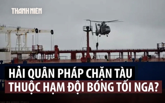 Pháp đưa quân bắt tàu nghi thuộc ‘hạm đội bóng tối’ Nga