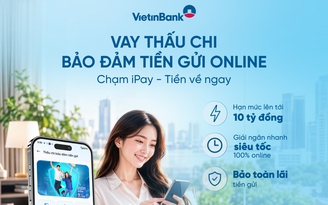 VietinBank triển khai vay thấu chi bảo đảm bằng tiền gửi online hạn mức 10 tỉ đồng