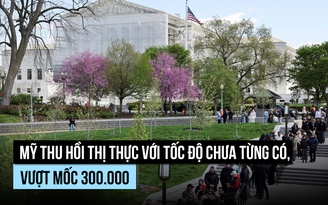 Mỹ thu hồi thị thực nhanh chưa từng có dưới chính quyền ông Trump
