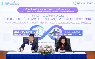 Bệnh viện FV và Tập đoàn Fosun Health hợp tác chiến lược trong điều trị ung thư