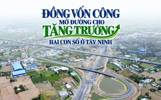 Đồng vốn công mở đường cho tăng trưởng hai con số ở Tây Ninh
