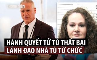 Lãnh đạo nhà tù từ chức sau vụ hành hình thất bại