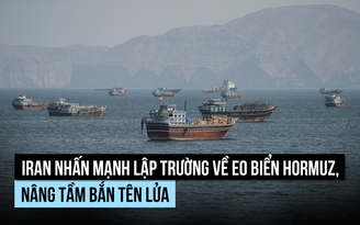 Iran nhấn mạnh lập trường về eo biển Hormuz, nâng tầm bắn tên lửa