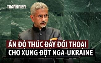 Ấn Độ đối thoại với Nga - Ukraine để giải quyết xung đột