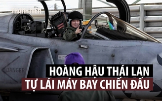 Xem Hoàng hậu Thái Lan tự lái tiêm kích Gripen bay huấn luyện