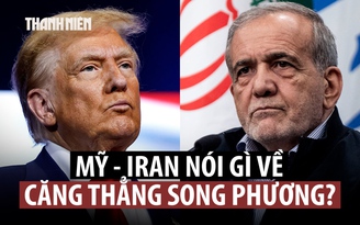 Tổng thống Trump, Pezeshkian có phát biểu mới về căng thẳng Mỹ - Iran