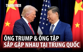 Ông Trump công bố ngày thăm Trung Quốc giữa căng thẳng thương mại