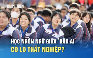 Học ngành ngôn ngữ giữa ‘bão AI’, sinh viên có lo thất nghiệp?