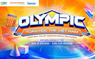FPT PolySchool khởi động Olympic Toán học trẻ Việt Nam - Vietnam Youth Mathematics Olympiad (VYMO)