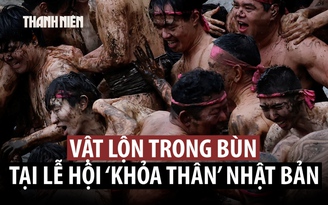 Đến Nhật Bản xem vật lộn trong bùn ở lễ hội ‘khỏa thân’ truyền thống