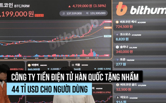 Công ty tiền điện tử Hàn Quốc tặng nhầm lượng Bitcoin trị giá 44 tỉ USD, phải gấp rút thu hồi 