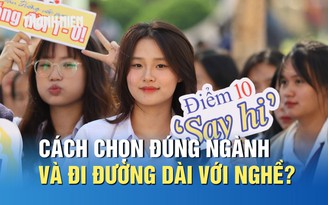Làm sao để chọn đúng ngành và đi đường dài với nghề?